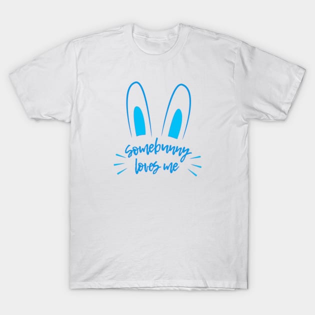 Somebunny Loves Me (Blue) T-Shirt by Sunny Saturated